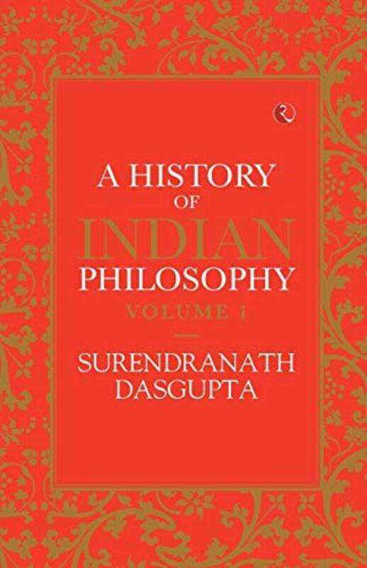 

A HISTORY OF INDIAN PHILOSOPHY VOL 1 Paperback by SURENDRANATH DAS GUPTA