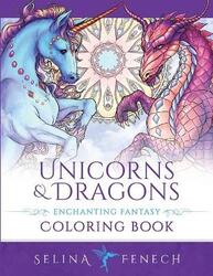 Unicorns and Dragons - Enchanting Fantasy Coloring Book,Paperback, By:Fenech, Selina