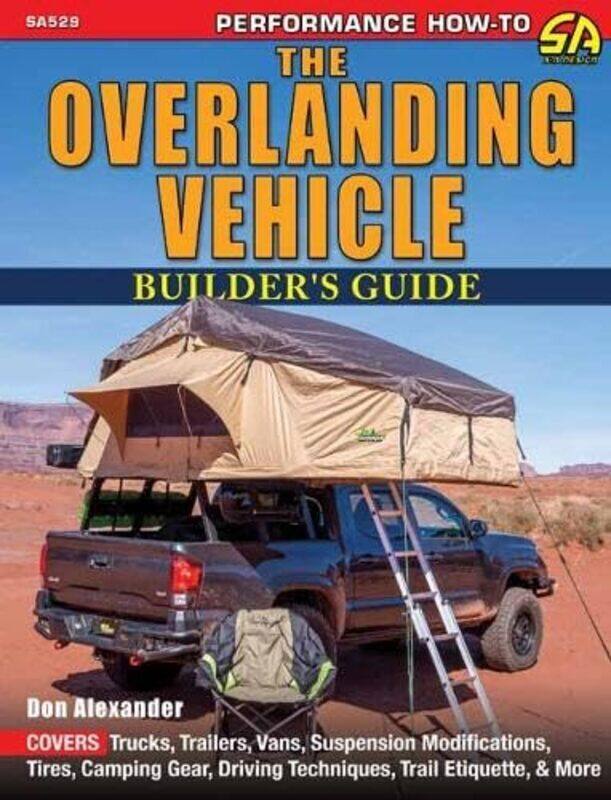 

The Overlanding Vehicle Builders Guide By Alexander, Don - Paperback