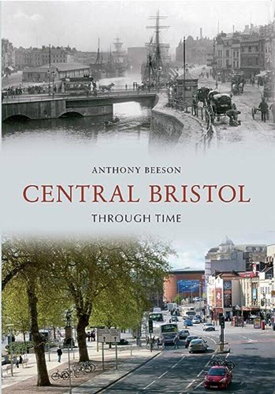 

Central Bristol Through Time by Anthony Beeson-Paperback