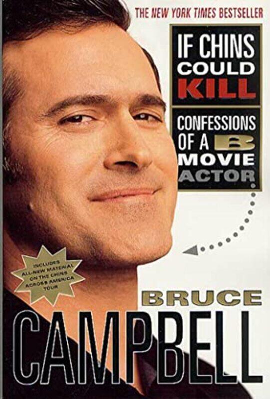 

If Chins Could Kill: Confessions Of A B Movie Actor By Campbell, Bruce Paperback