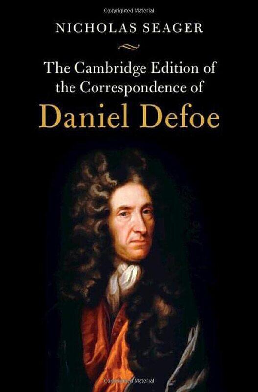 

The Cambridge Edition of the Correspondence of Daniel Defoe by Daniel DefoeNicholas Keele University Seager-Hardcover