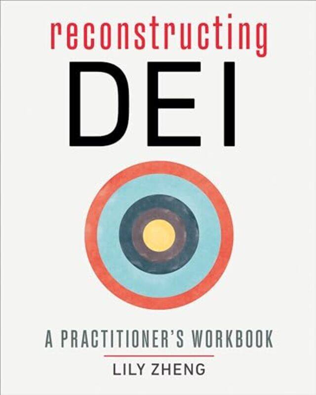 

Reconstructing Dei A Practitioners Workbook By Zheng, Lily - Paperback