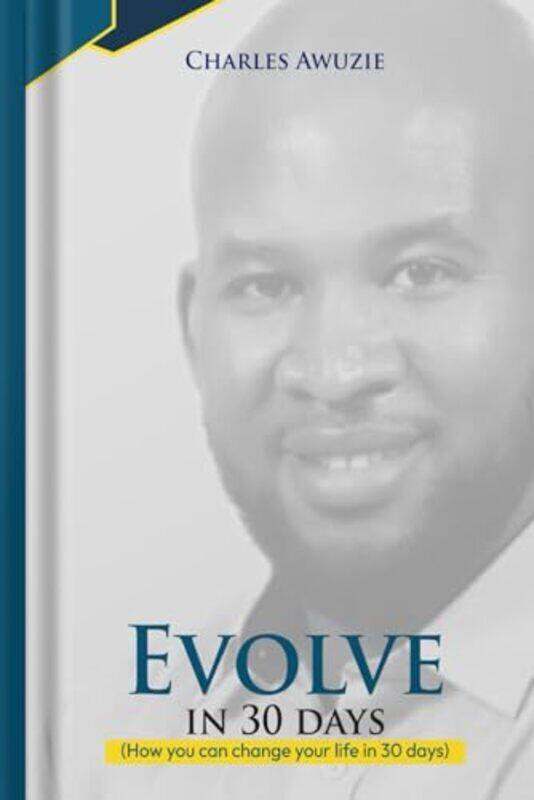 

Evolve In 30 Days How you can change your life in 30 days by Awuzie, Charles Paperback