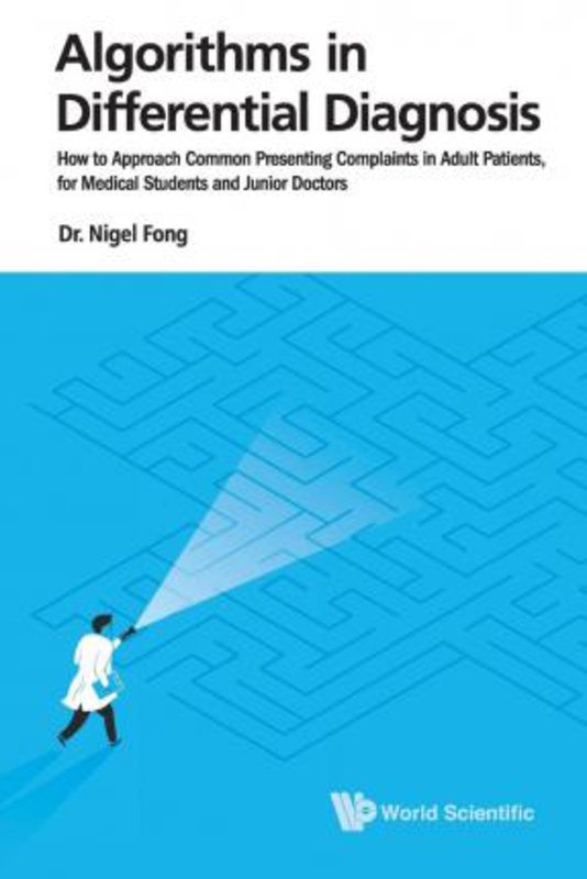 Algorithms In Differential Diagnosis: How To Approach Common Presenting Complaints In Adult Patients, For Medical Students And Junior Doctors, Paperback Book, By: Nigel Jie Ming Fong