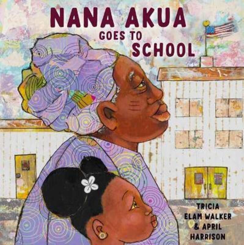 Nana Akua Goes to School,Hardcover, By:Walker, Tricia Elam - Harrison, April