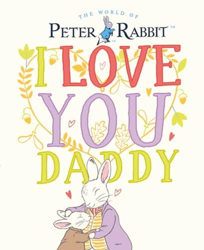 

Peter Rabbit I Love You Daddy by Beatrix PotterBeatrix Potter-Hardcover