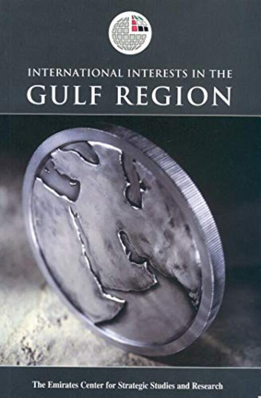 International Interests in the Gulf Region (Emirates Center for Strategic Studies and Research), Paperback Book, By: Emirates Center for Strategic Studies and Research