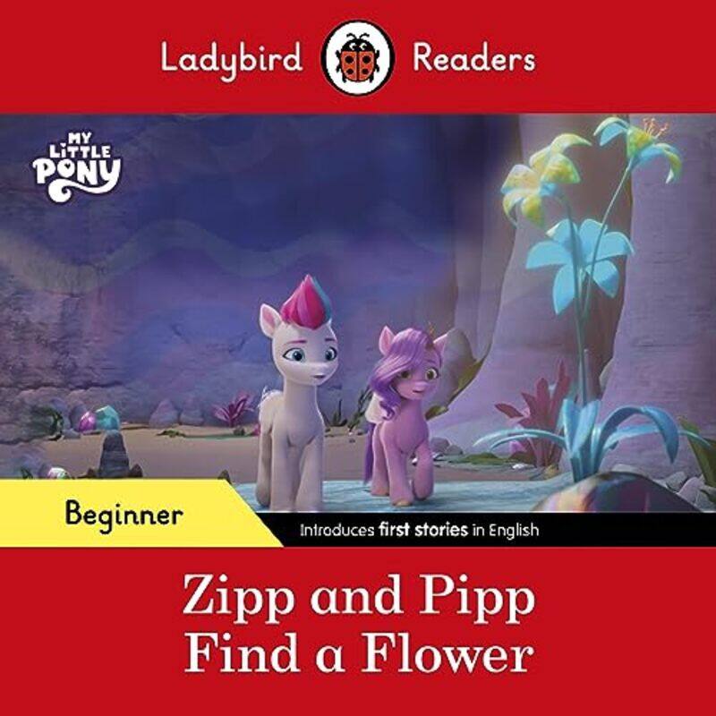 

Ladybird Readers Beginner Level My Little Pony Zipp And Pipp Find A Flower Elt Graded Reader by Ladybird Paperback