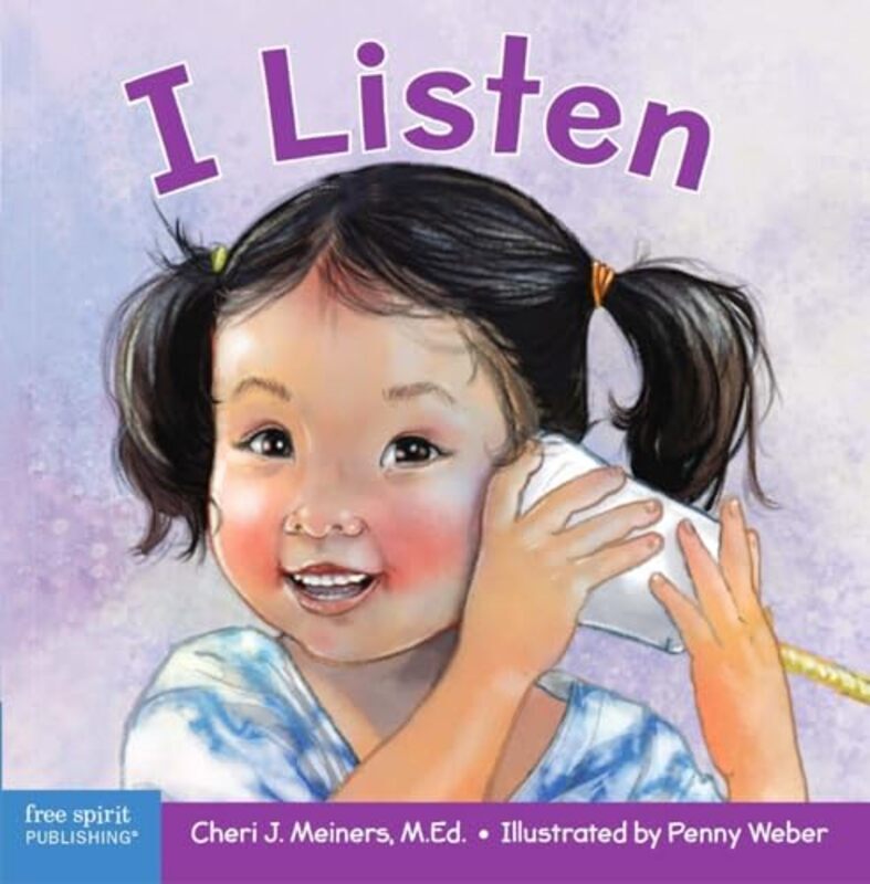 I Listen: A Book About Hearing, Understanding, And Connecting By Meiners, Cheri J, M Ed - Weber, Penny Paperback