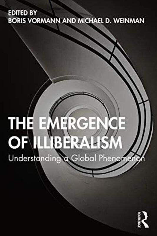 

The Emergence of Illiberalism by Boris VormannMichael D Weinman-Paperback