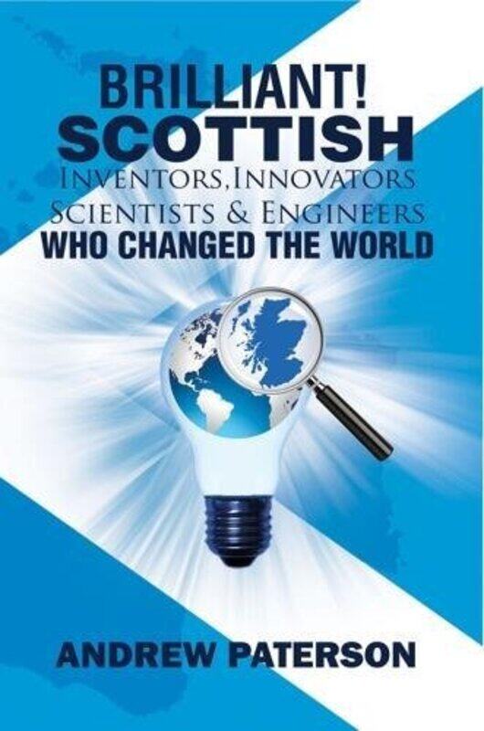 

Brilliant Scottish Inventors Innovators Scientists and Engineers Who Changed the World by Andrew G Paterson-Hardcover