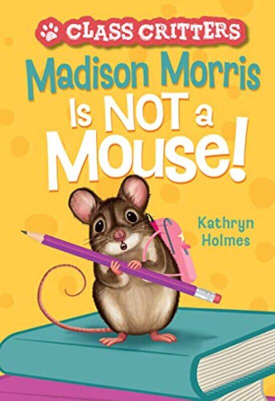 

Madison Morris Is NOT a Mouse by Kathryn HolmesAriel Landy-Paperback
