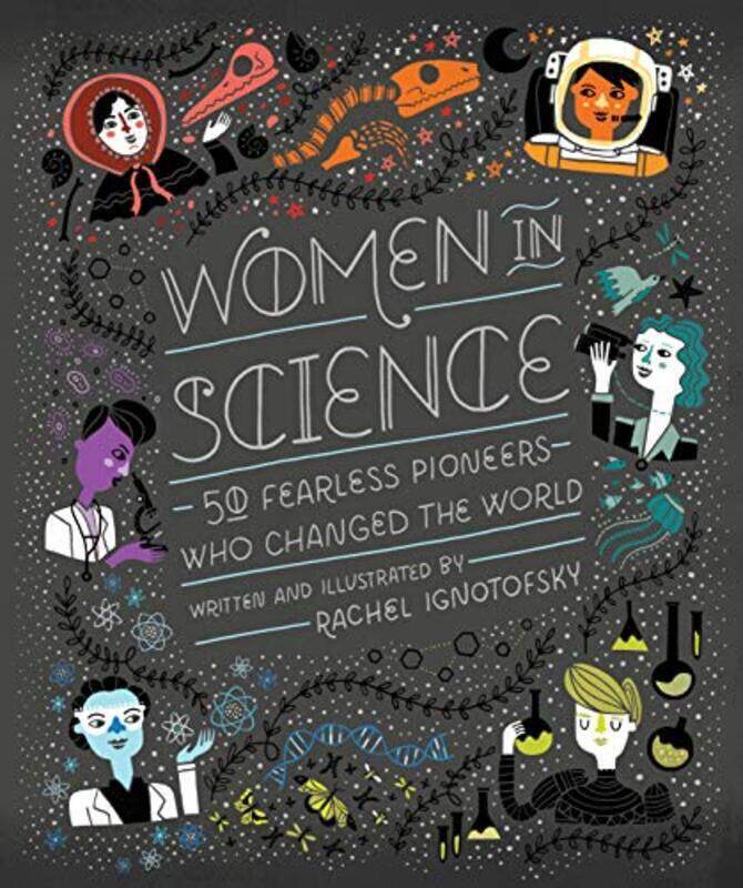

Women in Science: 50 Fearless Pioneers Who Changed the World, Hardcover Book, By: Rachel Ignotofsky