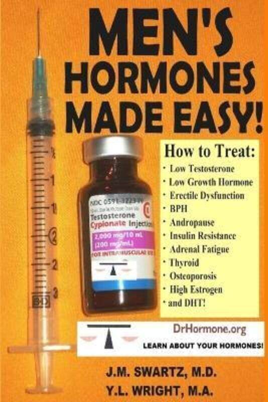 

Men's Hormones Made Easy!: How to Treat Low Testosterone, Low Growth Hormone, Erectile Dysfunction,.paperback,By :Swartz M.D., J.M. - Wright M.A., Y.L