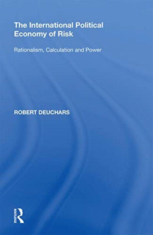 

The International Political Economy of Risk by Robert Deuchars-Paperback