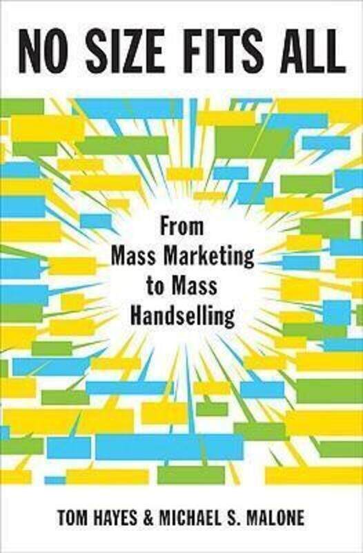 

No Size Fits All: From Mass Marketing to Mass Handselling.Hardcover,By :Tom Hayes