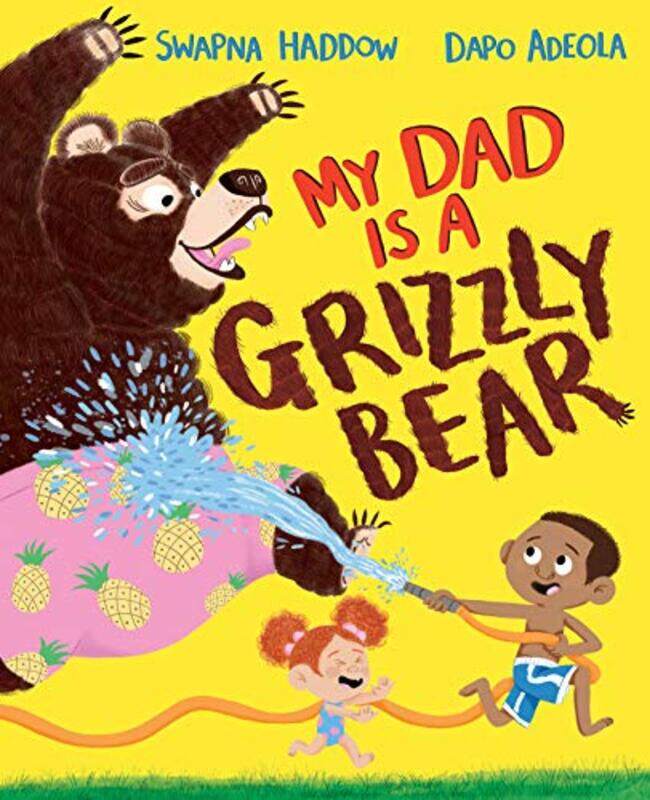 

My Dad Is A Grizzly Bear by Swapna HaddowDapo Adeola-Hardcover