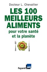 Les 100 meilleurs aliments pour votre sant et la plan te,Paperback by Laurent Chevallier