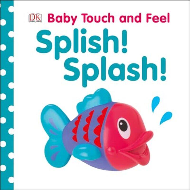 

Baby Touch And Feel Splish Splash By Baby Touch & Feel - Hardcover