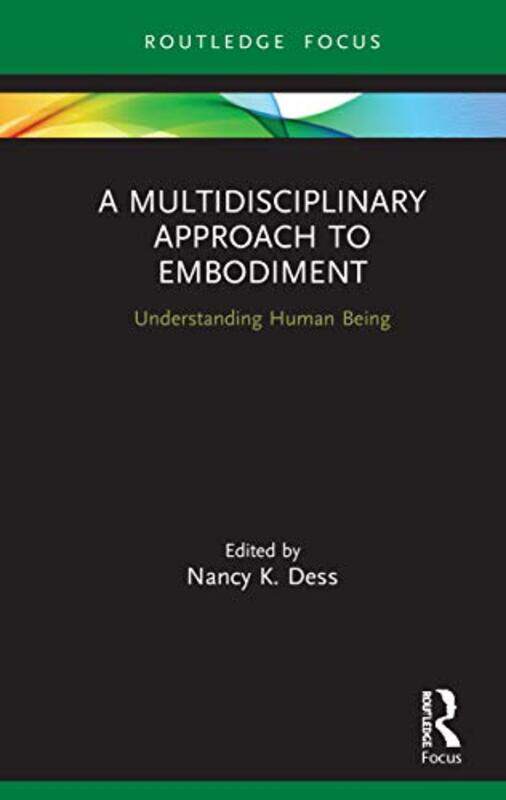 

A Multidisciplinary Approach To Embodiment by Nancy K Dess-Hardcover