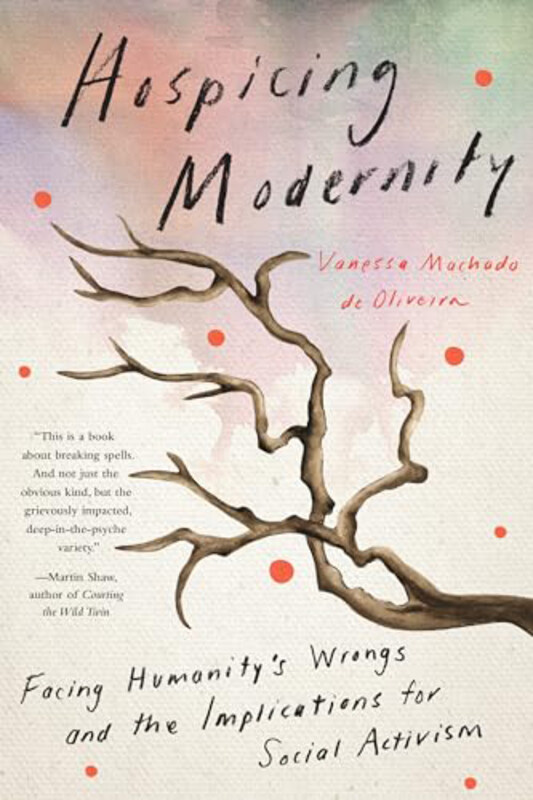 

Hospicing Modernity, Paperback Book, By: Machado De Oliveira Vanessa