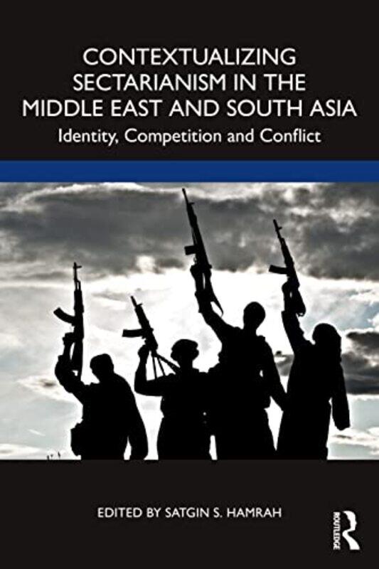 

Contextualizing Sectarianism in the Middle East and South Asia by Philippe CousteauDeborah HopkinsonMeilo So-Paperback