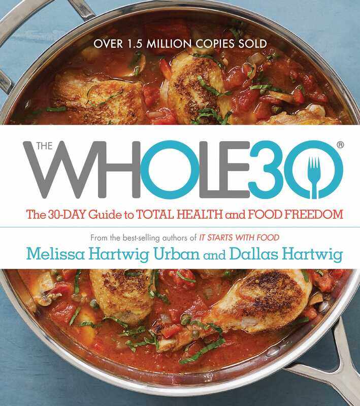 

The Whole30: The 30-Day Guide to Total Health and Food Freedom, Hardcover Book, By: Melissa Hartwig