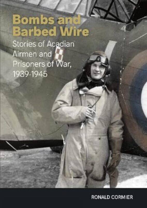 

Bombs and Barbed Wire by Ronald Cormier-Paperback