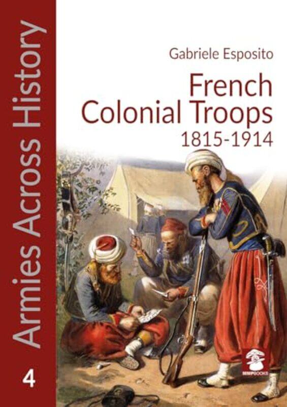 

French Colonial Troops 18151914 by Gabriele Esposito-Paperback