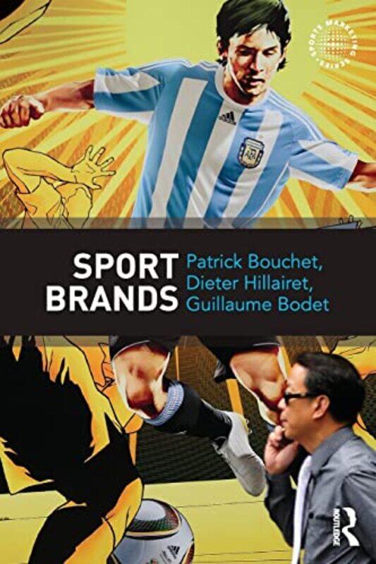 

Sport Brands by Patrick BouchetDieter (Universite Blaise Pascal, France) HillairetGuillaume (Loughborough University, Leicestershire, UK) Bodet-Paperb