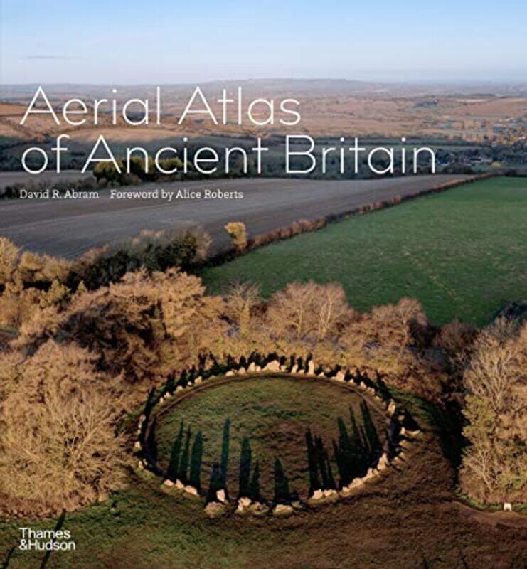 

Aerial Atlas of Ancient Britain by David R Abram-Hardcover