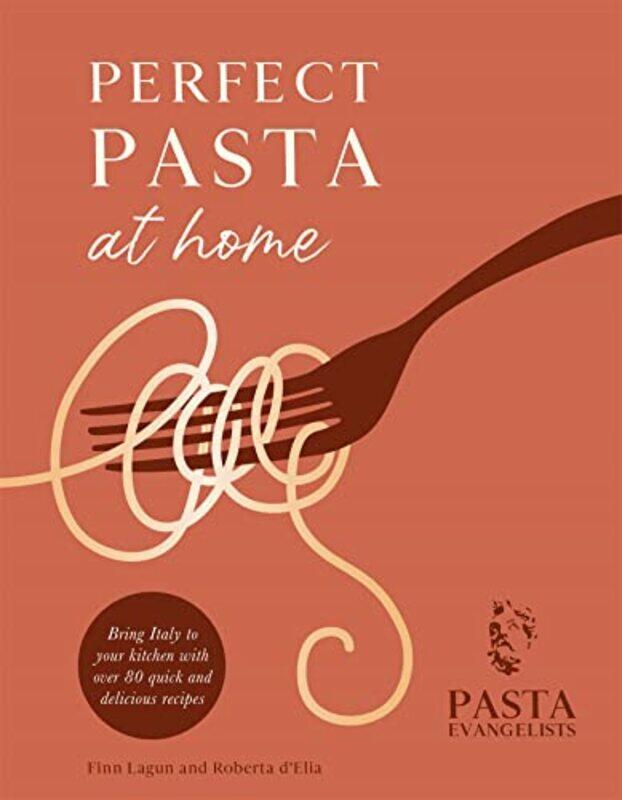 

Perfect Pasta At Home by Pasta Evangelists Ltd - Hardcover