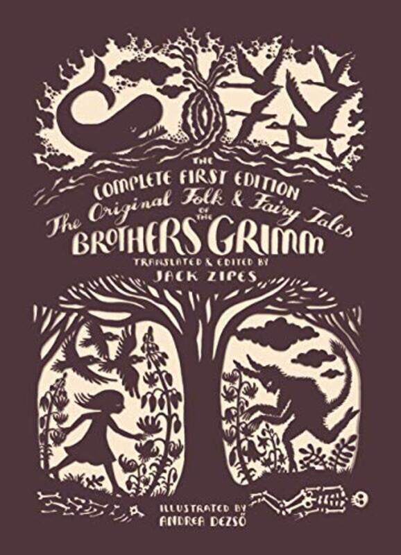 

The Original Folk and Fairy Tales of the Brothers Grimm The Complete First Edition by Grimm, Jacob - Grimm, Wilhelm - Zipes, Jack - Dezsoe, Andrea Pap