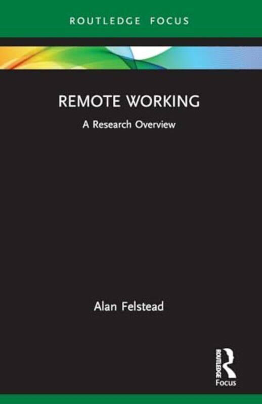 

Remote Working by Alan (University of Cardiff, UK) Felstead-Paperback