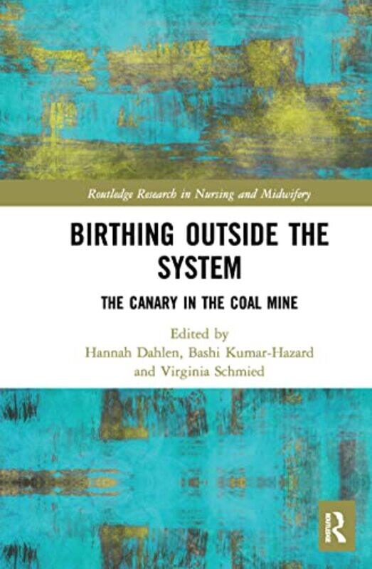 

Birthing Outside The System by Hannah DahlenBashi Kumar-HazardVirginia Schmied-Paperback