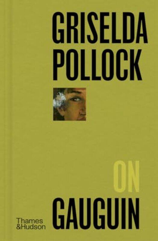 

Griselda Pollock on Gauguin by Griselda Pollock -Hardcover