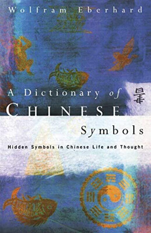 

Dictionary of Chinese Symbols by Chris SladdenTom LawsPatrick Clissold-Paperback