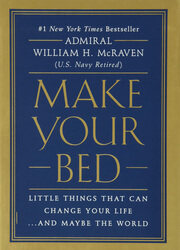 Make Your Bed: Little Things That Can Change Your Life. And Maybe The World, Hardcover Book, By: Admiral William H. McRaven