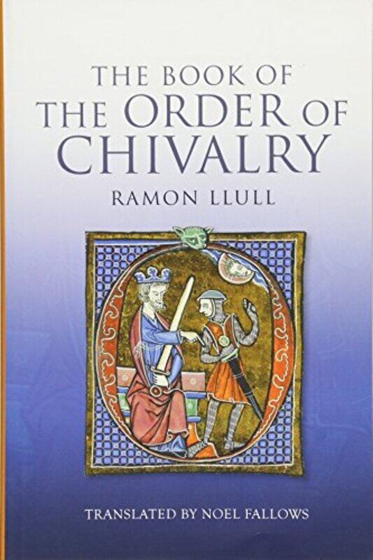 

The Book of the Order of Chivalry by Ramon LlullNoel Customer Fallows-Paperback