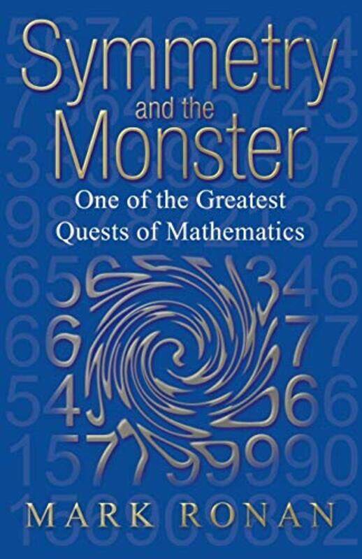 

Symmetry and the Monster by Mark Professor of Mathematics at the University of Illinois at Chicago, and Visiting Professor of Mathematics at Universit