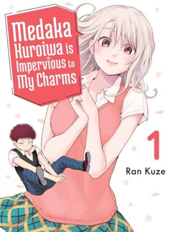 

Medaka Kuroiwa Is Impervious to My Charms 1 by Ran Kuze-Paperback