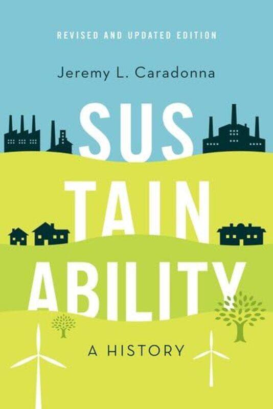 

Sustainability by Jeremy L Adjunct Professor of Environmental Studies, Adjunct Professor of Environmental Studies, University of Victoria Caradonna-Pa