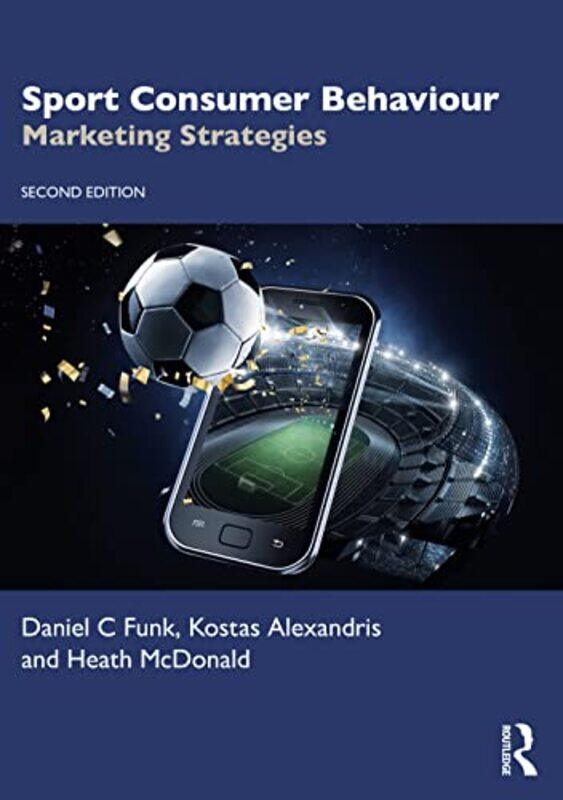 

Sport Consumer Behaviour by Daniel C Temple University, USA FunkKostas Aristotle University of Thessaloniki, Greece AlexandrisHeath RMIT University, A