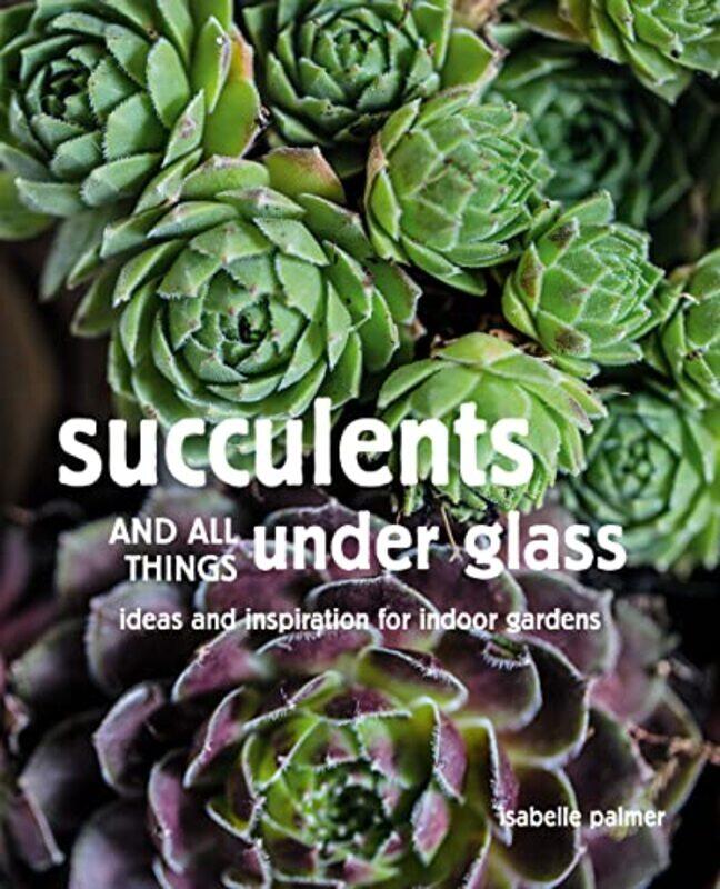 

Succulents and All things Under Glass by Michael Caine-Hardcover