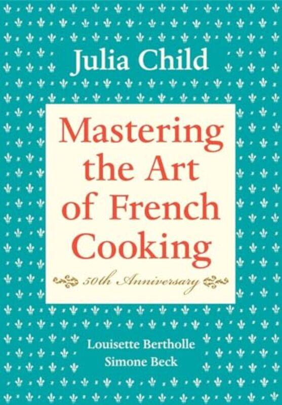 

Mastering The Art Of French Cooking V01 By Child Julia - Hardcover