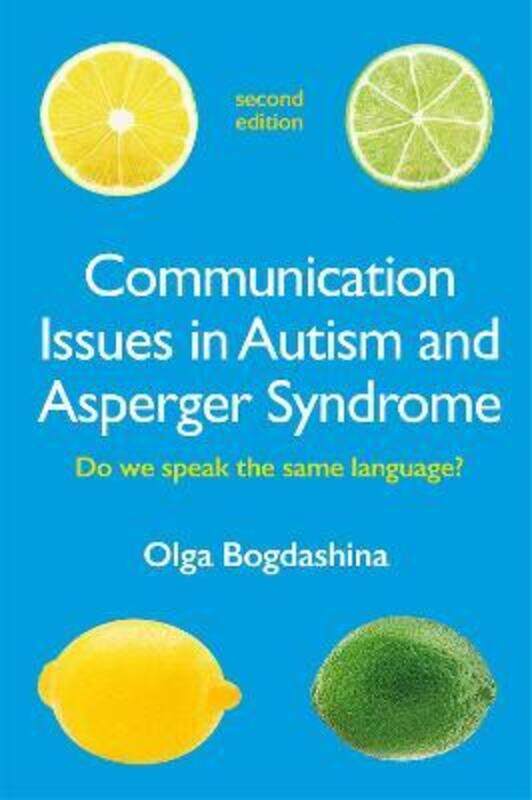 

Communication Issues in Autism and Asperger Syndrome, Second Edition: Do we speak the same language,Paperback,ByBogdashina, Olga