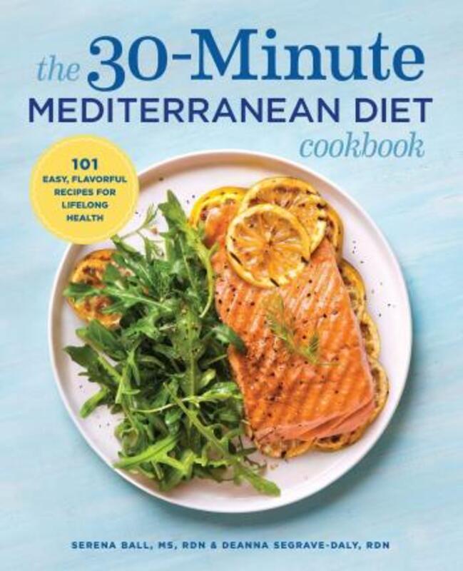 

The 30-Minute Mediterranean Diet Cookbook: 101 Easy, Flavorful Recipes for Lifelong Health.paperback,By :Segrave-Daly, Deanna - Ball, Serena