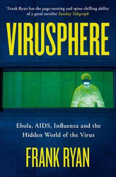Virusphere: Ebola, AIDS, Influenza and the Hidden World of the Virus, Paperback Book, By: Frank Ryan