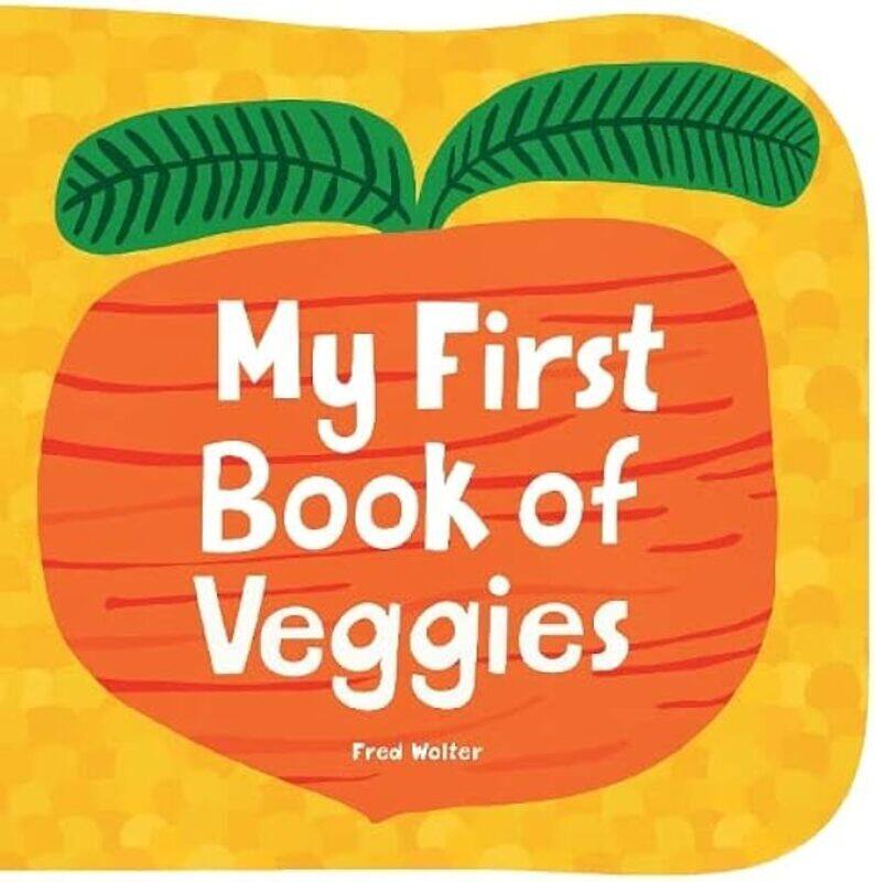 

My First Book Of Veggies by Wolter Fred Hardcover